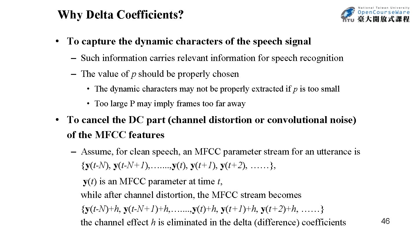 Why Delta Coefficients? • To capture the dynamic characters of the speech signal –