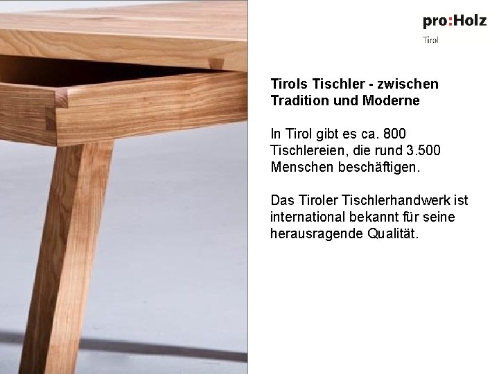 Tirols Tischler - zwischen Tradition und Moderne In Tirol gibt es ca. 800 Tischlereien,