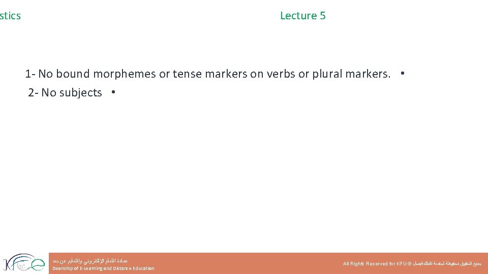 stics Lecture 5 1 - No bound morphemes or tense markers on verbs or