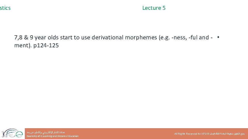 stics Lecture 5 7, 8 & 9 year olds start to use derivational morphemes