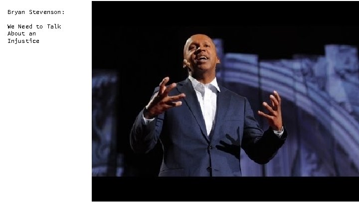 Bryan Stevenson: We Need to Talk About an Injustice 