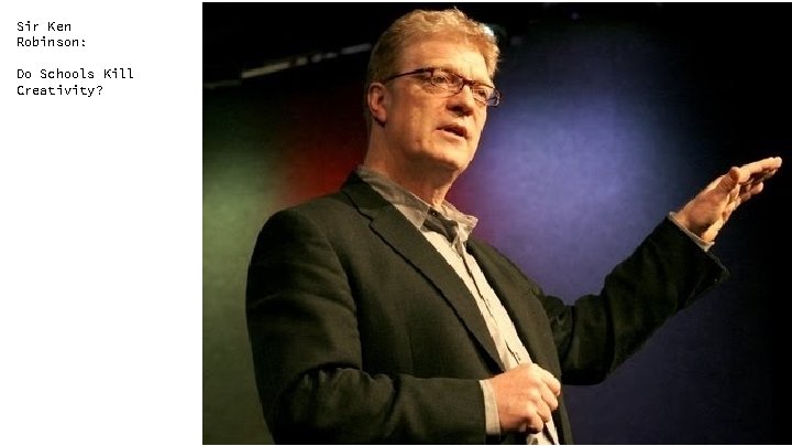 Sir Ken Robinson: Do Schools Kill Creativity? 