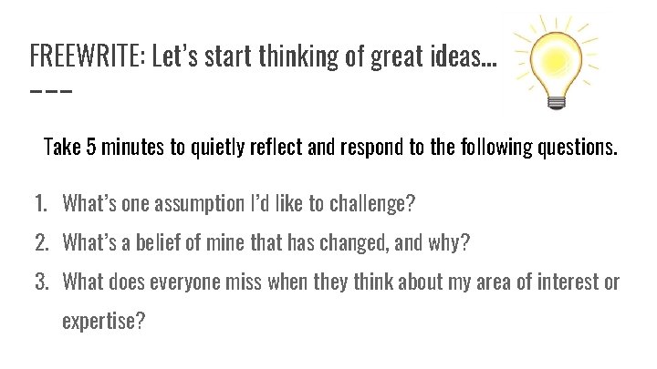 FREEWRITE: Let’s start thinking of great ideas. . . Take 5 minutes to quietly
