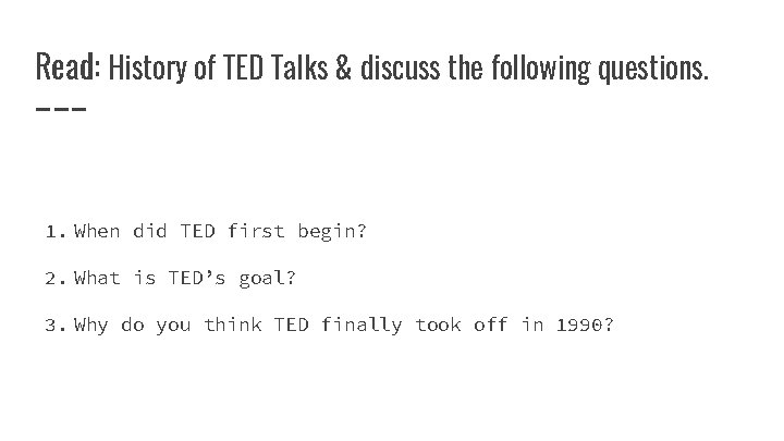 Read: History of TED Talks & discuss the following questions. 1. When did TED