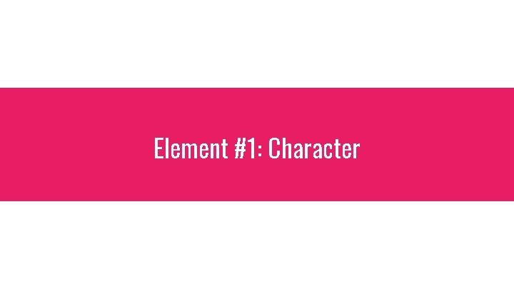 Element #1: Character 