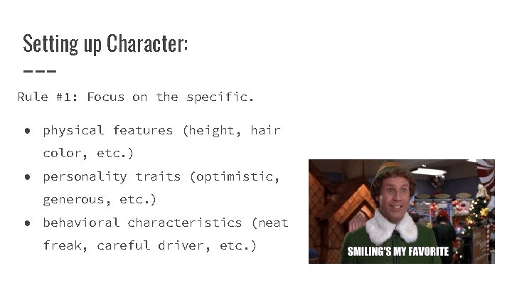 Setting up Character: Rule #1: Focus on the specific. ● physical features (height, hair