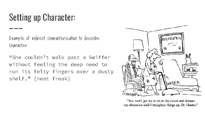 Setting up Character: Example of indirect characterization to describe character: “She couldn’t walk past