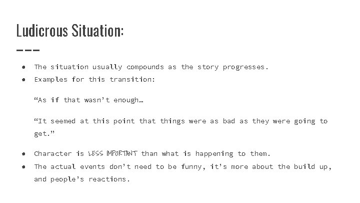 Ludicrous Situation: ● The situation usually compounds as the story progresses. ● Examples for