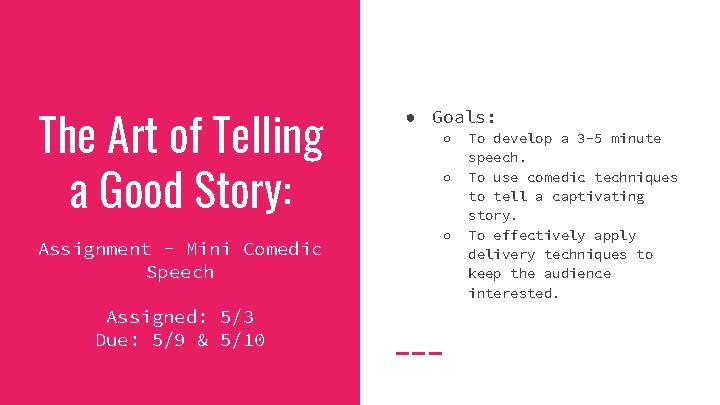 The Art of Telling a Good Story: Assignment - Mini Comedic Speech Assigned: 5/3