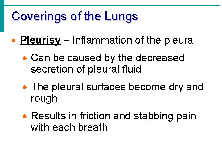 Coverings of the Lungs · Pleurisy – Inflammation of the pleura · Can be