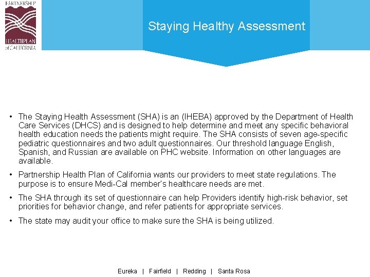Staying Healthy Assessment • The Staying Health Assessment (SHA) is an (IHEBA) approved by
