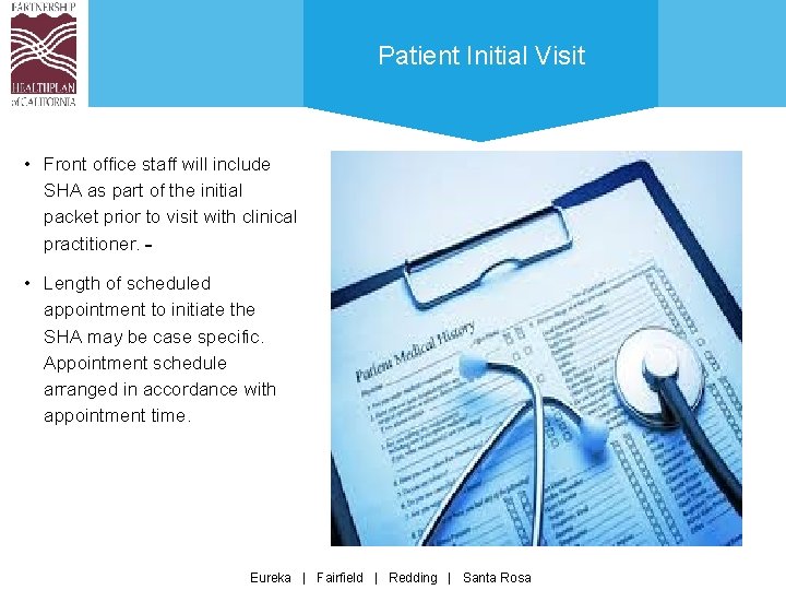 Patient Initial Visit • Front office staff will include SHA as part of the