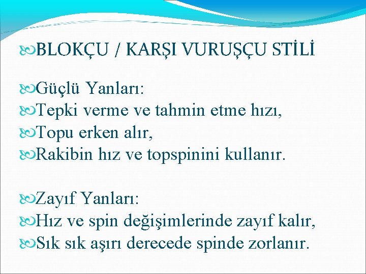  BLOKÇU / KARŞI VURUŞÇU STİLİ Güçlü Yanları: Tepki verme ve tahmin etme hızı,