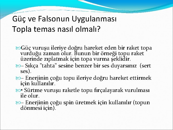  Güç ve Falsonun Uygulanması Topla temas nasıl olmalı? Güç vuruşu ileriye doğru hareket