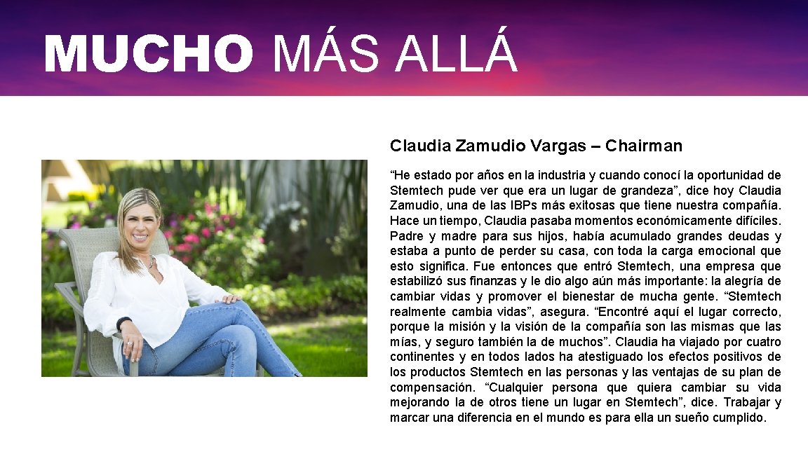 MUCHO MÁS ALLÁ Claudia Zamudio Vargas – Chairman “He estado por años en la