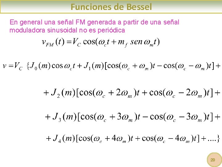 Funciones de Bessel En general una señal FM generada a partir de una señal