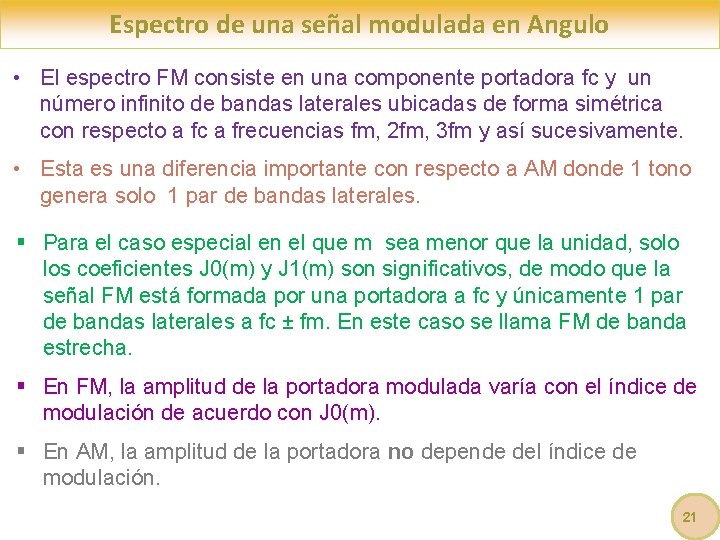 Espectro de una señal modulada en Angulo • El espectro FM consiste en una