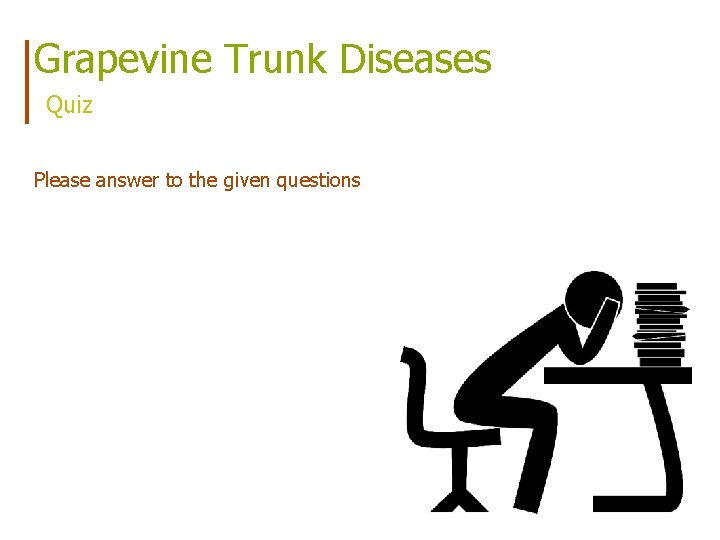 Grapevine Trunk Diseases Quiz Please answer to the given questions 
