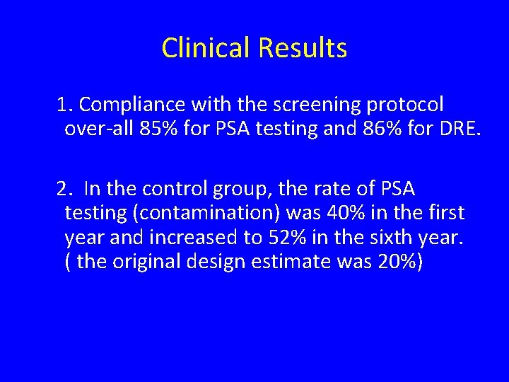 Clinical Results 1. Compliance with the screening protocol over-all 85% for PSA testing and