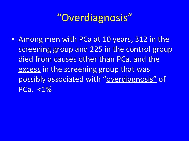 “Overdiagnosis” • Among men with PCa at 10 years, 312 in the screening group