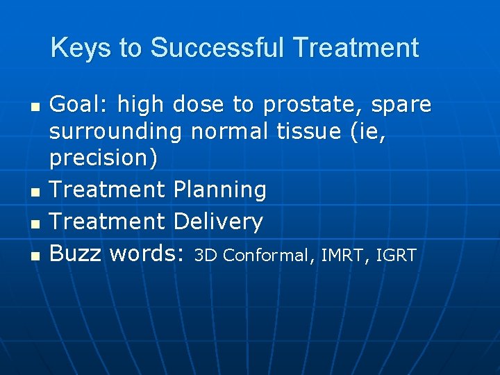 Keys to Successful Treatment n n Goal: high dose to prostate, spare surrounding normal