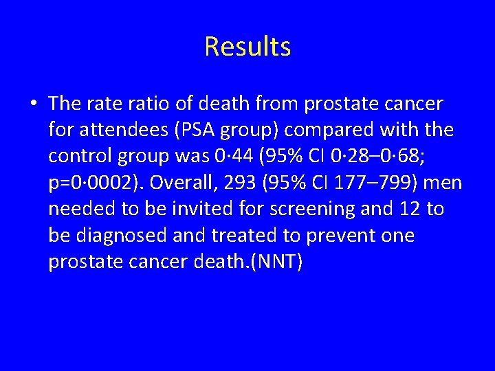 Results • The ratio of death from prostate cancer for attendees (PSA group) compared