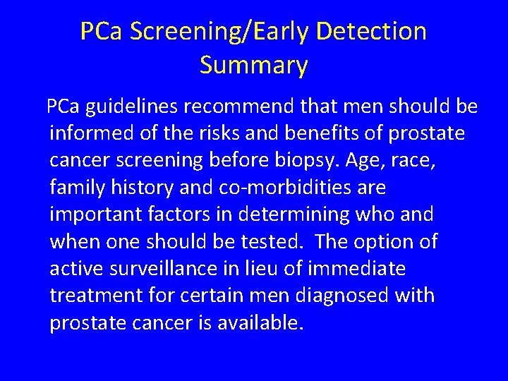 PCa Screening/Early Detection Summary PCa guidelines recommend that men should be informed of the