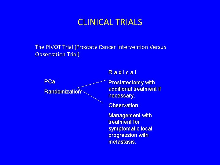 CLINICAL TRIALS The PIVOT Trial (Prostate Cancer Intervention Versus Observation Trial) Radical PCa Randomization