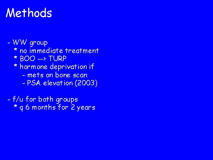 Methods - WW group * no immediate treatment * BOO --> TURP * hormone