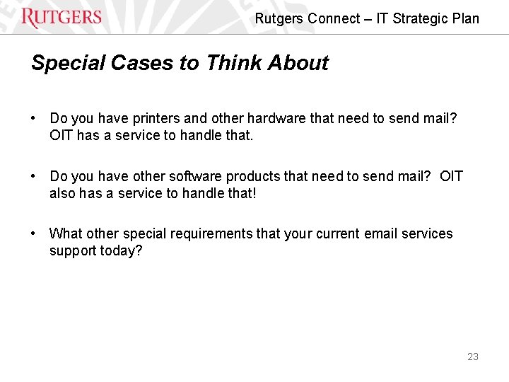 Rutgers Connect – IT Strategic Plan Special Cases to Think About • Do you