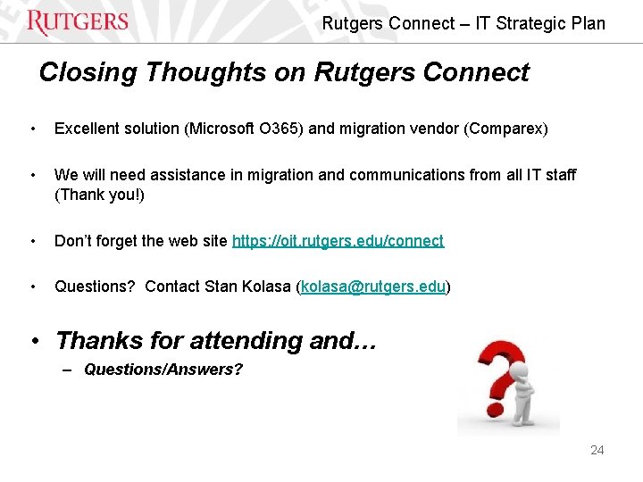Rutgers Connect – IT Strategic Plan Closing Thoughts on Rutgers Connect • Excellent solution