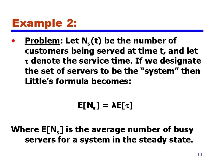 Example 2: • Problem: Let Ns(t) be the number of customers being served at