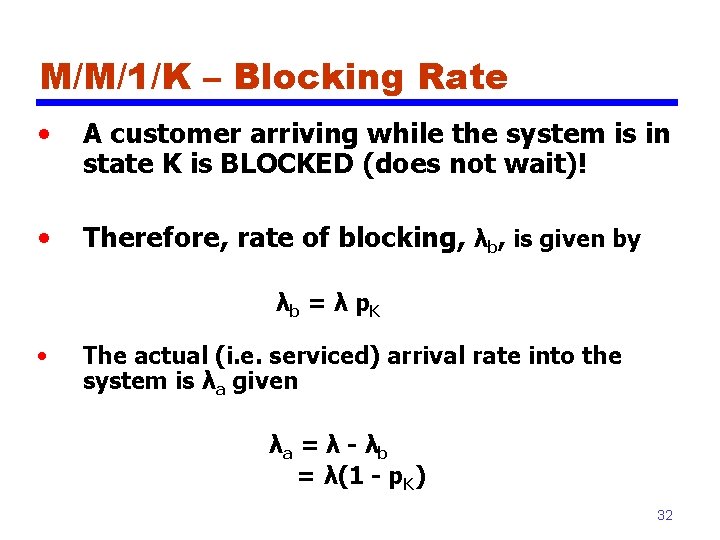 M/M/1/K – Blocking Rate • A customer arriving while the system is in state