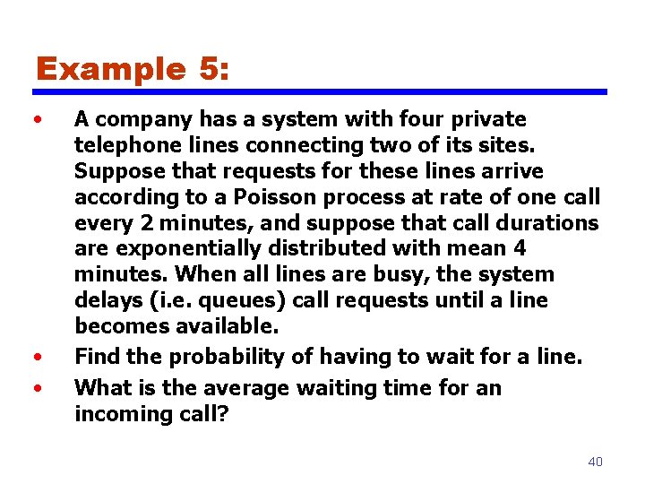 Example 5: • • • A company has a system with four private telephone