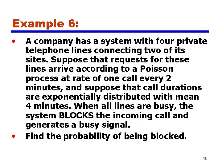 Example 6: • • A company has a system with four private telephone lines