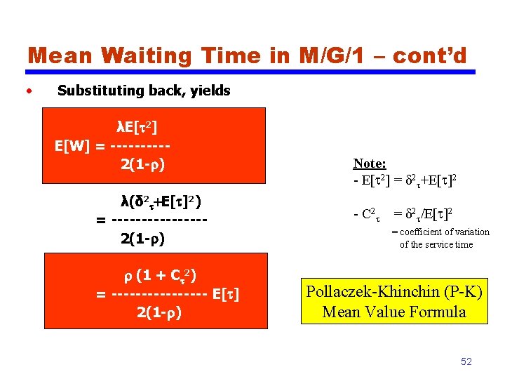 Mean Waiting Time in M/G/1 – cont’d • Substituting back, yields λE[ 2] E[W]