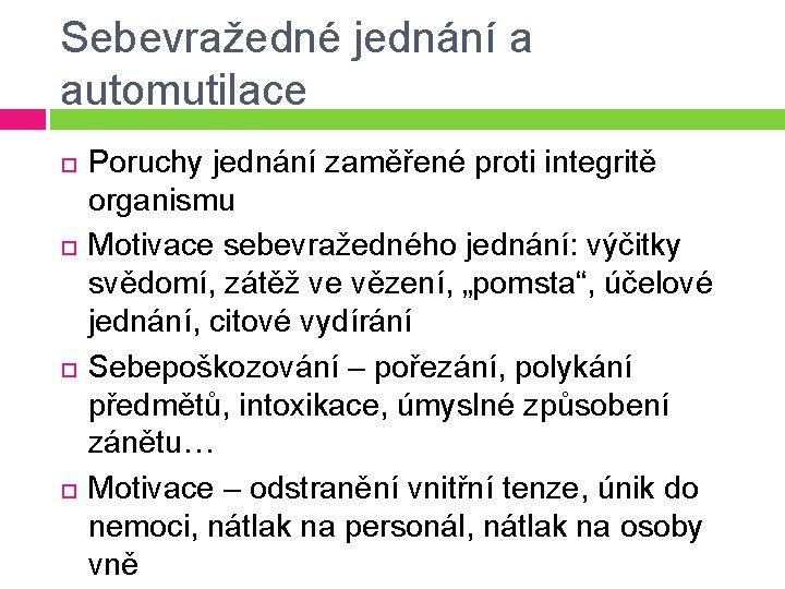 Sebevražedné jednání a automutilace Poruchy jednání zaměřené proti integritě organismu Motivace sebevražedného jednání: výčitky