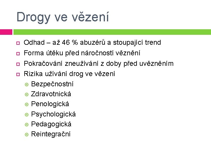 Drogy ve vězení Odhad – až 46 % abuzérů a stoupající trend Forma útěku