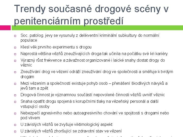 Trendy současné drogové scény v penitenciárním prostředí Soc. patolog. jevy se vysunuly z delikventní