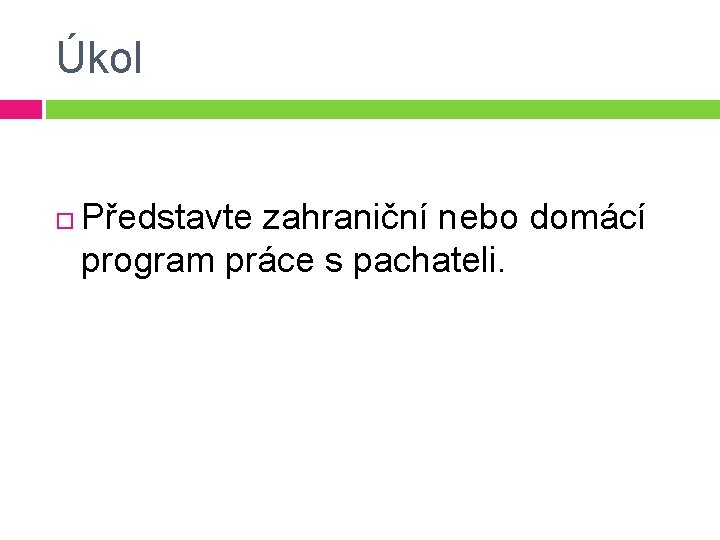 Úkol Představte zahraniční nebo domácí program práce s pachateli. 