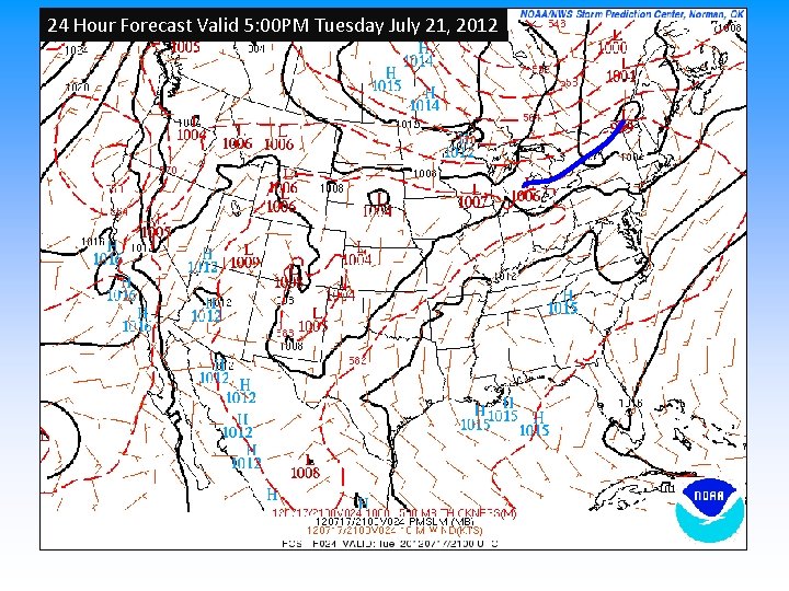 24 Hour Forecast Valid 5: 00 PM Tuesday July 21, 2012 