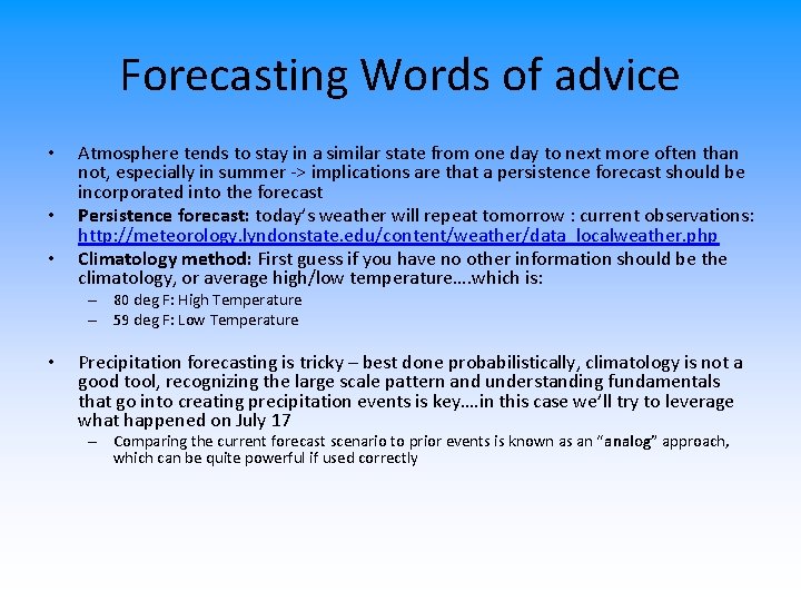 Forecasting Words of advice • • • Atmosphere tends to stay in a similar