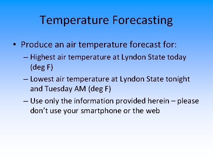 Temperature Forecasting • Produce an air temperature forecast for: – Highest air temperature at