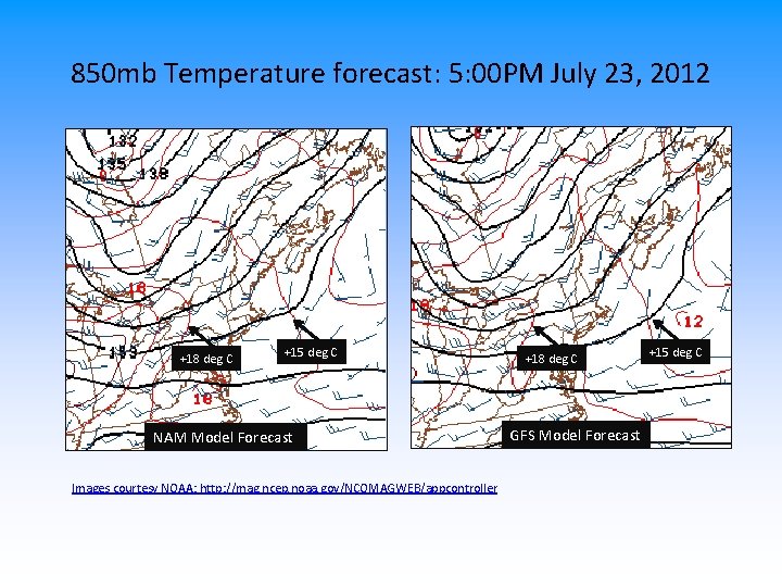 850 mb Temperature forecast: 5: 00 PM July 23, 2012 +18 deg C +15