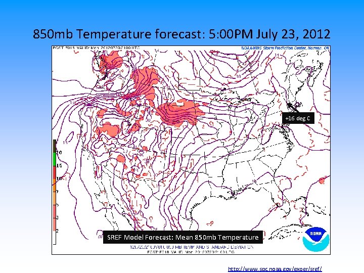 850 mb Temperature forecast: 5: 00 PM July 23, 2012 +16 deg C http: