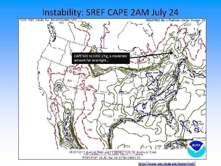 Instability: SREF CAPE 2 AM July 24 CAPE 500 to 1000 J/Kg, a moderate