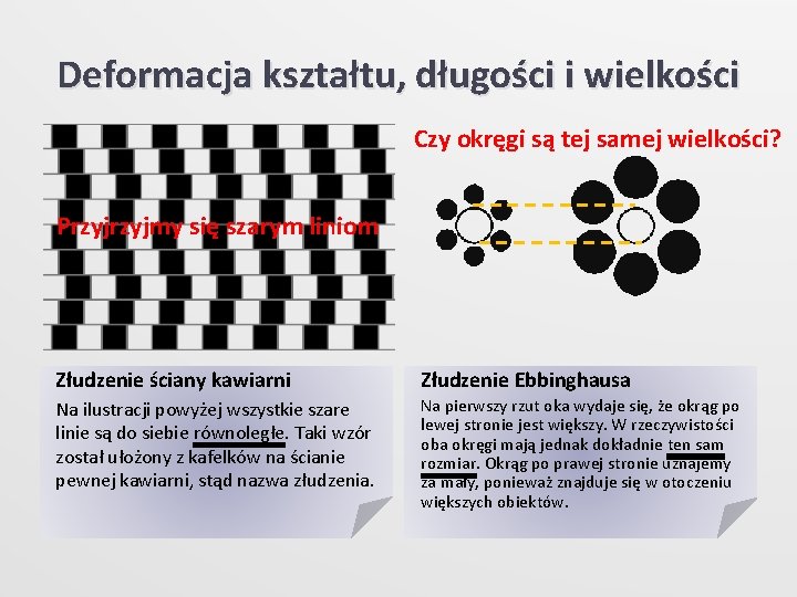 Deformacja kształtu, długości i wielkości Czy okręgi są tej samej wielkości? Przyjmy się szarym