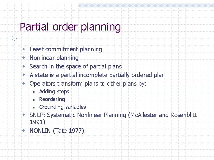 Partial order planning w w w Least commitment planning Nonlinear planning Search in the Partial order planning w w w Least commitment planning Nonlinear planning Search in the