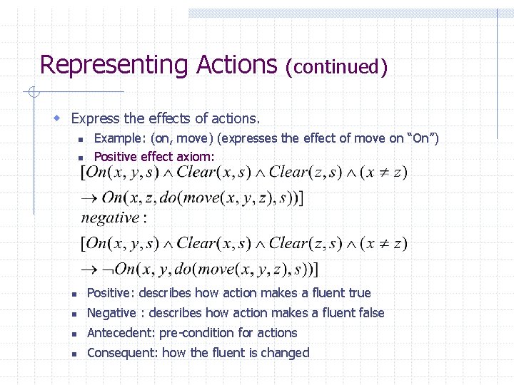 Representing Actions (continued) w Express the effects of actions. n n Example: (on, move) Representing Actions (continued) w Express the effects of actions. n n Example: (on, move)