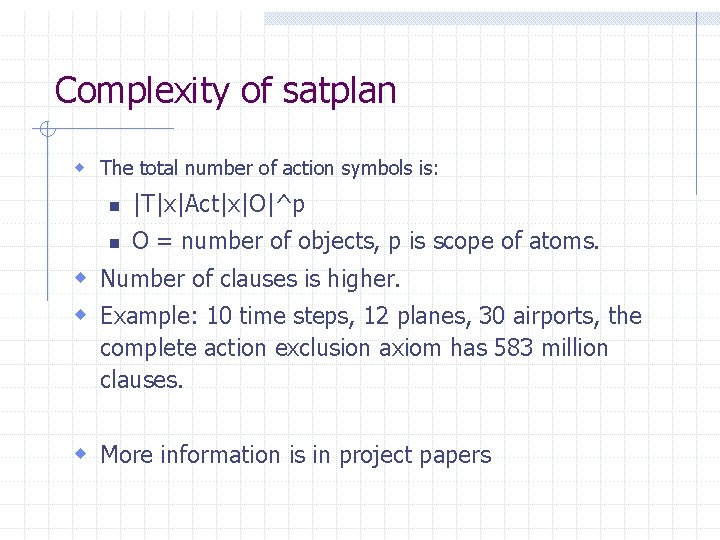 Complexity of satplan w The total number of action symbols is: n |T|x|Act|x|O|^p n Complexity of satplan w The total number of action symbols is: n |T|x|Act|x|O|^p n
